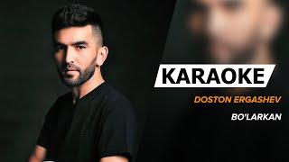 Doston Ergashev - Bo'larkan | KARAOKE