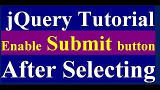How to Enable Submit Button After Selecting Picture in Form - jQuery Tutorial