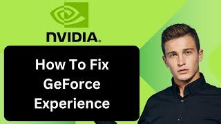 How To Fix GeForce Experience [Error Code 0x0003]