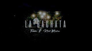 La Bachata - Tobbi, NotMike (Video Oficial)