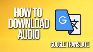 How To Download Audio Google Translate Tutorial