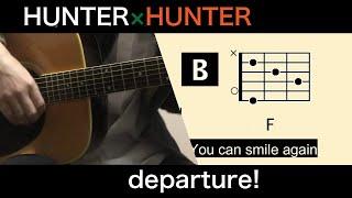 departure! / 小野正利 / HUNTER×HUNTER op 流れるコード【アコギ弾き語り用】