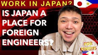 IS JAPAN A PLACE FOR FOREIGN ENGINEERS? WHY I CHOSE JAPAN? WORKING IN JAPAN AS ENGINEER (TAGALOG)