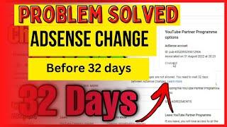 wait 32 days between adsense changes | YouTube Change YouTube adsense Multiple times in 32 days %100