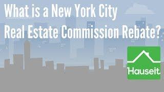 What is a New York City Real Estate Commission Rebate? Understanding Broker Rebates in NYC