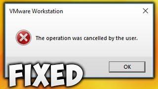 How to Fix VMware The Operation Was Cancelled by The User Error | VMware Workstation