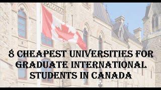 8 Cheapest Universities For Graduate International Students in CANADA