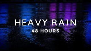 48 Hours Heavy Rain for Sleeping FASTER - Stop Insomnia with Strong Rain Sounds