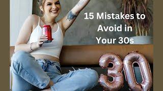 Avoid These Mistakes in Your 30s | An Ultimate Guide: Things to Avoid in Your 30s