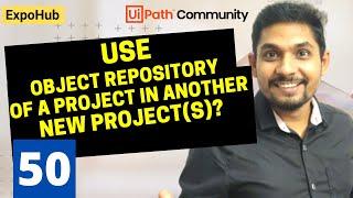 UiPath Exercise # 50 | How to use object repository of a project in another new projects? | ExpoHub