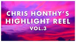 CHRIS HONTHY'S HIGHLIGHT REEL: Vol. 3 - A Honthy Film