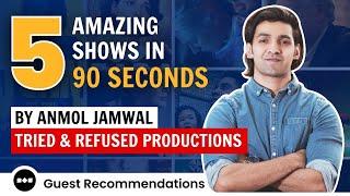 5 TV Show Recommendations in 90 SECONDS By Anmol Jamwal  | Tried And Refused Productions