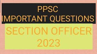 PPSC SECTION OFFICER PREVIOUS QUESTIONS 2023