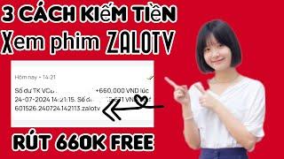 3 cách kiếm tiền miễn phí 100% từ app xem phim ZALOTV dành cho mọi lứa tuổi.