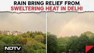 Delhi Weather Today News | Rain, Strong Winds In Parts Of Delhi Bring Relief From Sweltering Heat