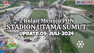 STADION UTAMA SUMUT ‼️ 2 BULAN MENUJU PON  UPDATE 09-JULI-2024