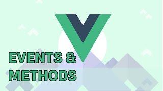 EVENTS & METHODS | VueJS | Learning the Basics