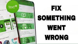 How To Fix And Solve TextPlus Something Went Wrong | Final Solution