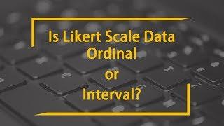 Is Likert type Scale  Ordinal or Interval Data?  Predictive analytics series