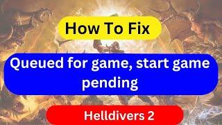 How to fix ‘queued for game, start game pending’ error in Diablo 4