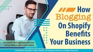 How Blogging On Shopify Benefits Your Business