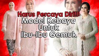 Model Kebaya Ibu-Ibu Gemuk Terbaru Model Brokat Modern @kebayarosi