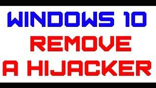 (Updated)Windows 10: How To Remove A Browser Hijacker