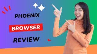 Phoenix Browser: Soaring Through the Web | Review