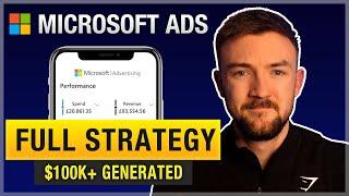 How I Have Generated Over $100k Using Bing Ads - Full Bing / Microsoft Ads Strategy