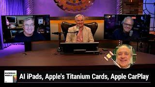 Thinko's - AI iPads, Apple's Titanium Cards, Apple CarPlay