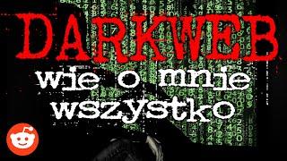 DarkWeb wie o mnie wszystko - Reddit CreepyPasta Lektor PL