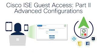 ISE Guest Access Part 2: Advanced Configurations