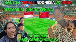 NONTON TIMNAS INDONESIA VS CHINA DI STADIUM QINGDAO