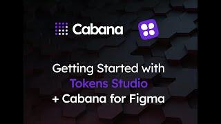 Getting Started with Tokens Studio and Cabana for Figma (4K)