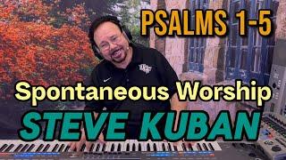 Psalms 1-5 on July 1st - Steve Kuban (incl Spontaneous Worship)