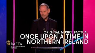 Once Upon A Time in Northern Ireland wins Original Music: Factual | BAFTA TV Craft Awards 2024