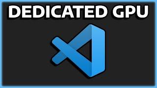 HOW TO USE DEDICATED GPU ON VISUAL STUDIO CODE