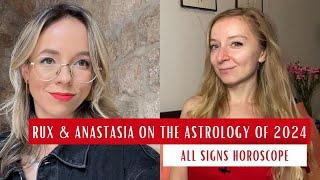 2024 HOROSCOPES All Signs: Rux and Anastasia on the Astrology of 2024