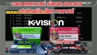 cara mencari siaran secara otomatis dan manual di kvision bromo dan cartenz