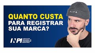 QUANTO CUSTA REGISTRAR UMA MARCA (ATUALIZADO)