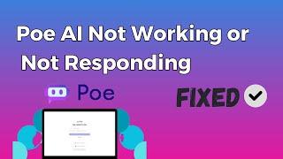 How to Fix Poe AI Not Working or Not Responding