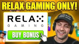 We did a RELAX GAMING ONLY BONUS BUY SESSION... MOST FUN PROVIDER YET!! (Bonus Buys)