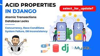 Django Transaction | ACID Properties | DB Locks | Race Condition | Concurrency | DB Inconsistency