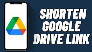 How To Shorten Google Drive Link (2023)