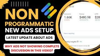 Non Programmatic Latest Update?  Why Non Programmatic Ads not showing  Latest Ads Setup Setting