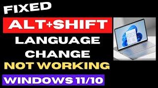 Alt + Shift Not Changing Language on Windows 11 / 10 Fixed
