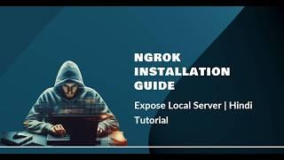 ngrok Installation and Setup Guide in Hindi 2024 | Expose Local Server Easily!