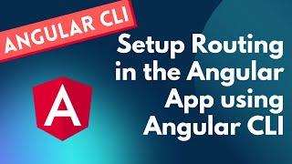 15. Create Routing in the new Angular Application using Angular CLI Commands - Angular CLI