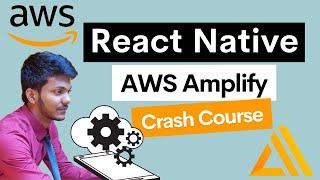 Building a Mobile App using AWS Amplify and React Native - Crash Course