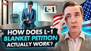 L-1 US VISA BLANKET PETITION: WHAT ARE THE REQUIREMENTS? | US IMMIGRATION